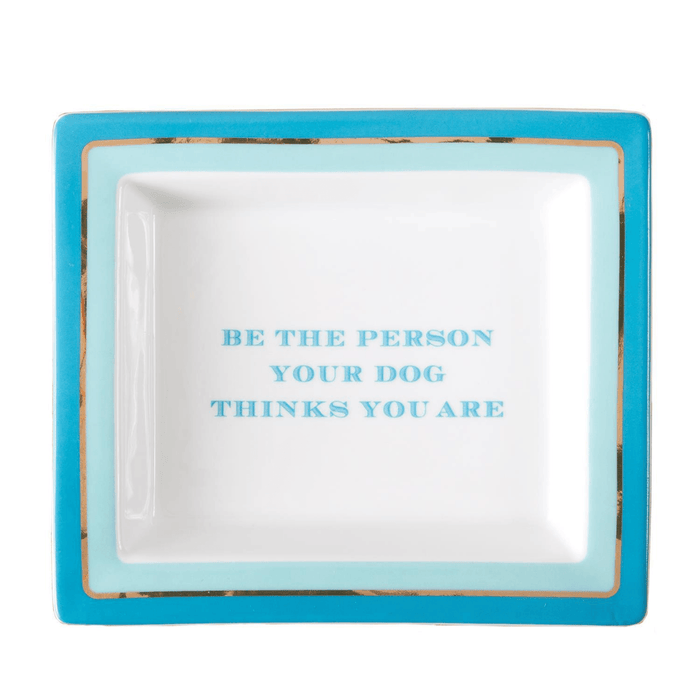 "Be The Person Your Dog Thinks You Are" Decorative Tray - Decorative Trays - The Well Appointed House