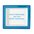 "Old Friends are the Best Friends" Decorative Desk Tray - Decorative Trays - The Well Appointed House